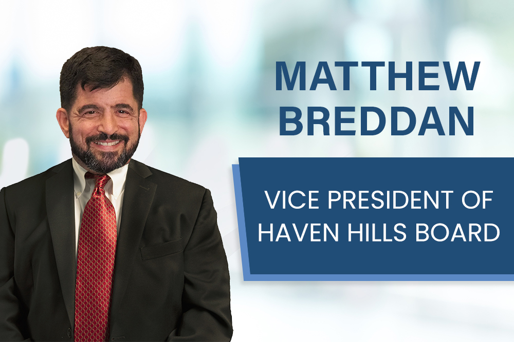 Shareholder Matthew Breddan Vice President of Haven Hills Board